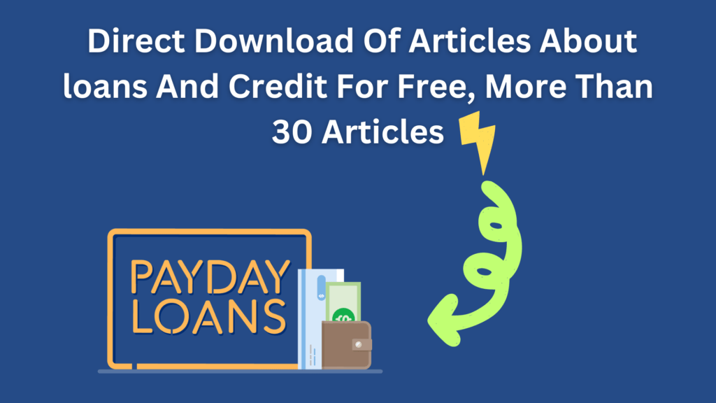  Direct Download Of Articles About Loans And Credit For Free, More Than 30 Articles