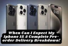 When Can I Expect My Iphone 15 A Complete Pre-Order Delivery Breakdown!
