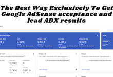 The Best Way Exclusively To Get Google Adsense Acceptance And Lead Adx Results