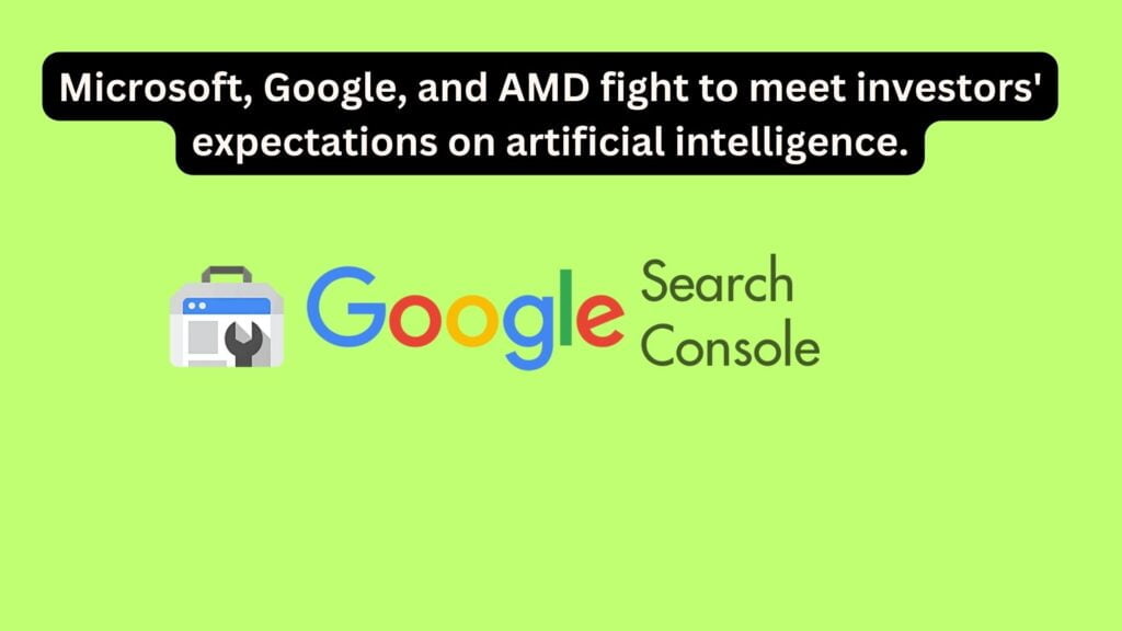 Microsoft, Google, And Amd Fight To Meet Investors' Expectations On Artificial Intelligence